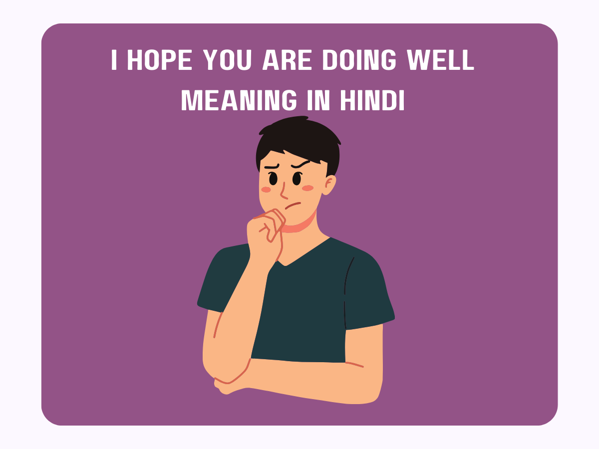 I Hope You Are Doing Well Meaning In Hindi