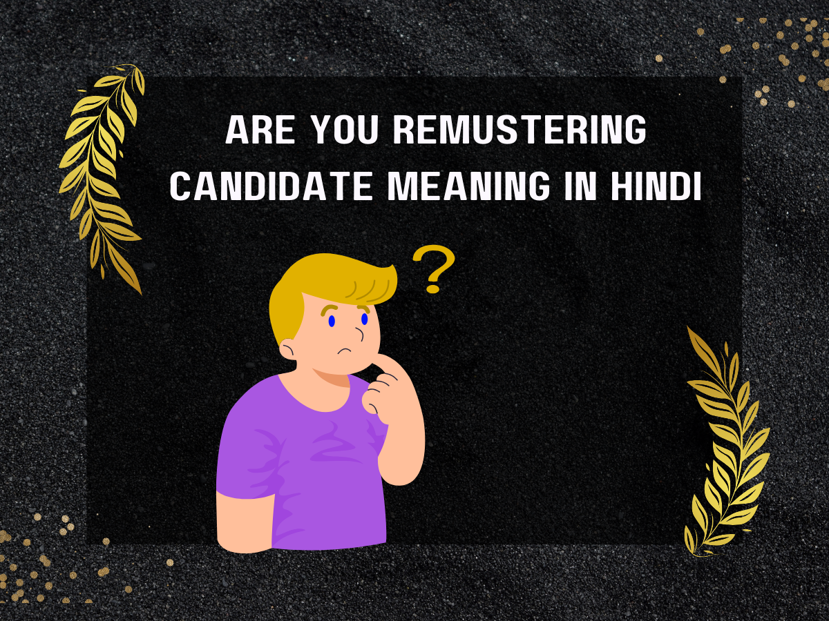 Are You Remustering Candidate Meaning In Hindi