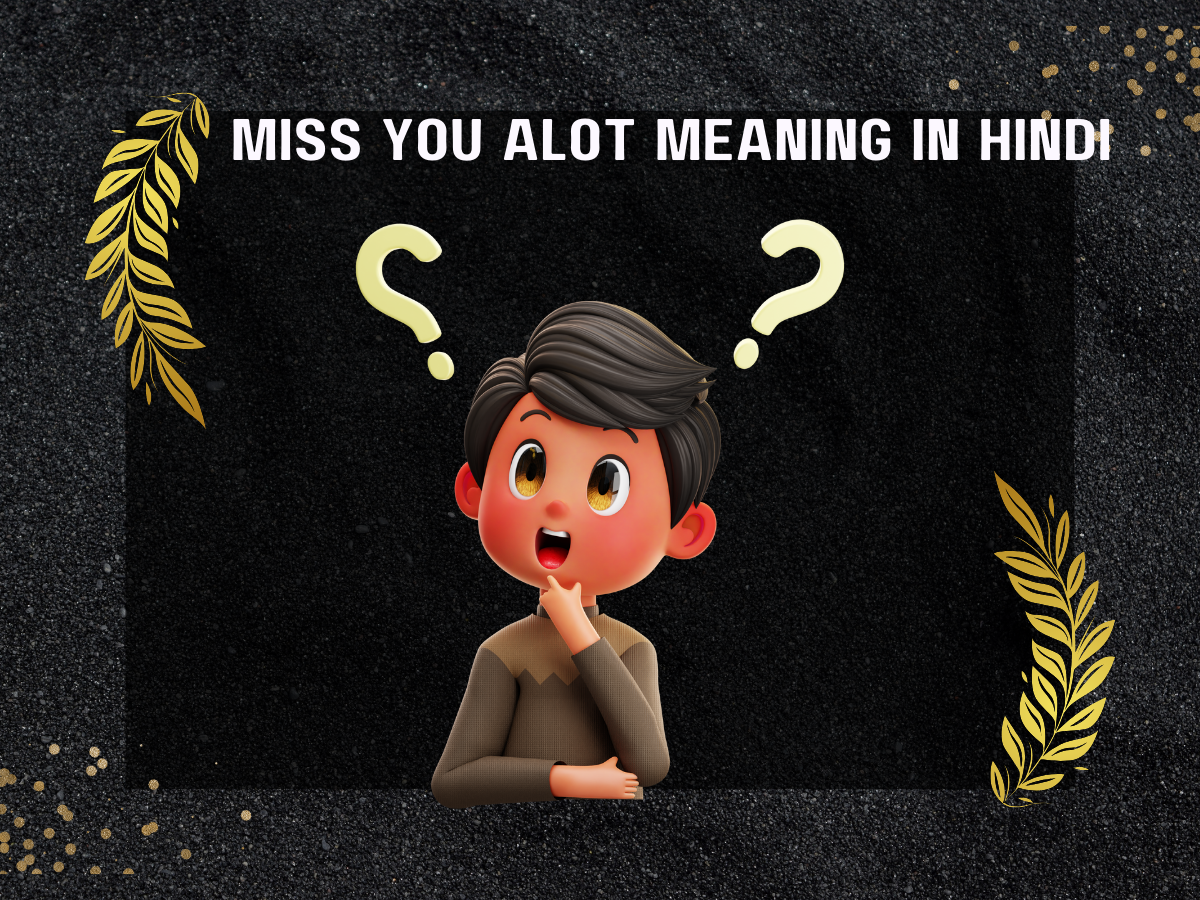 "Miss You A Lot" Meaning In Hindi