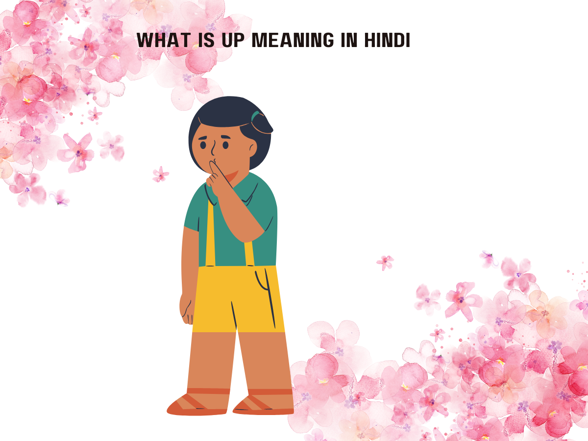 What Is Up Meaning In Hindi